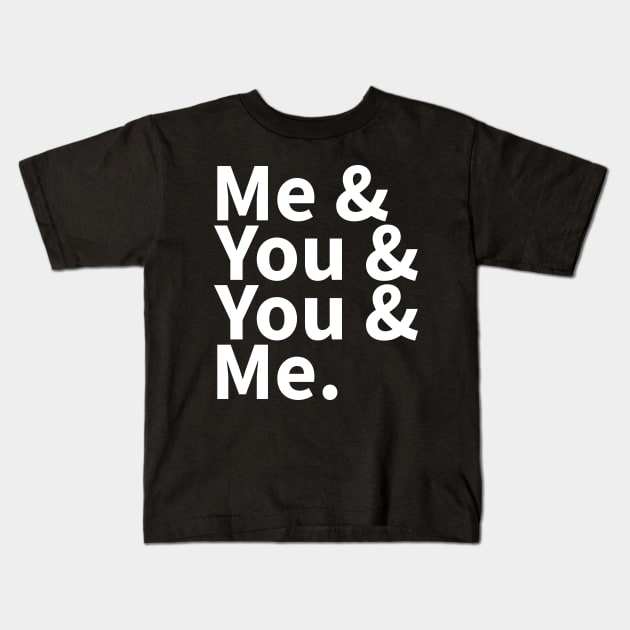 Me and You and You and Me Kids T-Shirt by JPenfieldDesigns